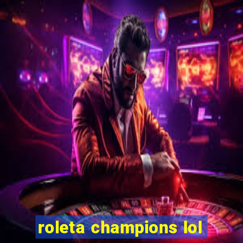 roleta champions lol